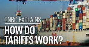 How do tariffs work? | CNBC Explains