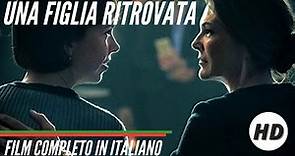 Una figlia ritrovata | Thriller | HD | Film in Italiano Completo