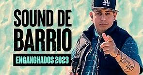 SOUND DE BARRIO │ Enganchado 2023 │ Grandes Exitos │ - Sound de Barrio
