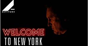 WELCOME TO NEW YORK (2014) | Official Trailer | Altitude Films
