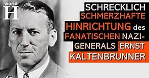Schreckliche Hinrichtung von Ernst Kaltenbrunner - Fanatischer Antisemit & Heydrichs Nachfolger