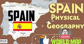Spain Geography Map, Spain Map 2022, Spain Physical Geography, Facts about Spain