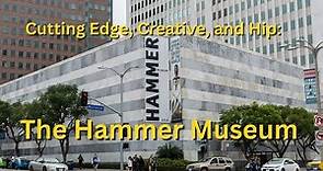 Cutting Edge, Creative and Hip: The Hammer Museum