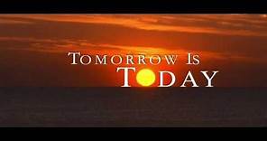 Tomorrow Is Today Trailer