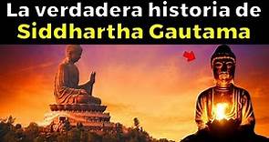 La verdadera historia de Buda - Siddhartha Gautama