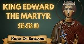 King Edward the Martyr - The Saint that Ruled England (975-978 AD)