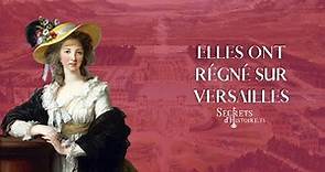 Secrets d'Histoire - Elles ont régné sur Versailles