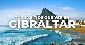 TOP 10 SITIOS que ver en GIBRALTAR 🇬🇮 | Guía de Viaje de Gibraltar, Qué hacer en Gibraltar