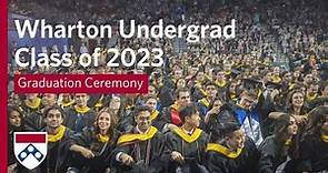 2023 Wharton Undergraduate Graduation – Full Ceremony