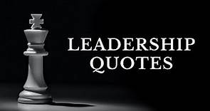 41 Powerful Leadership Quotes from The Greatest Leaders of all time. | Timeless Quotes