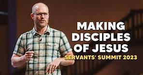 Making Disciples of Jesus - Pastor Matthew Spradlin | Servants' Summit 2023
