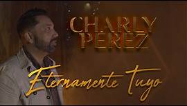 Eternamente Tuyo - Charly Pérez