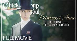 Princess Anne: Finding the Spotlight | FULL MOVIE | 2022 | Biography, Royals