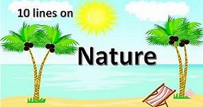 10 Lines on Nature in English | Essay on Nature | importance of nature speech on Nature about nature