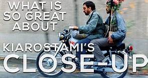 What's so great about Close-Up? (Kiarostami, 1990)