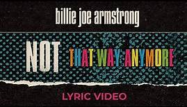 Billie Joe Armstrong - Not That Way Anymore (LYRICS)