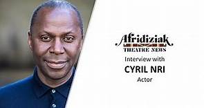 Afridiziak Theatre News interview Cyril Nri | Further than the Furthest Thing by Zinnie Harris