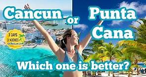 Punta Cana vs Cancun