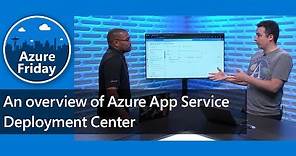 An overview of Azure App Service Deployment Center | Azure Friday