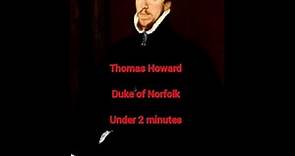 Thomas Howard 4th Duke of Norfolk in under 2 minutes!!!