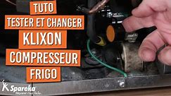 Comment tester et changer le klixon du compresseur d'un frigo