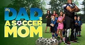 My Dad's a Soccer Mom - Movie Trailer