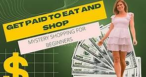 How To Mystery Shop for Beginners: The Ultimate Guide to Getting Paid to Shop, Eat, and Explore