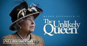 Queen Elizabeth II: The Unlikely Queen [FULL MOVIE]