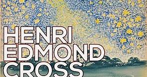 Henri Edmond Cross: A collection of 170 works (HD)