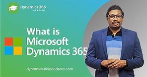 What is Microsoft Dynamics 365 | A quick Introduction | D365 Academy