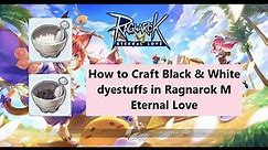 How to Craft Black & White dyestuffs in Ragnarok Mobile Eternal Love