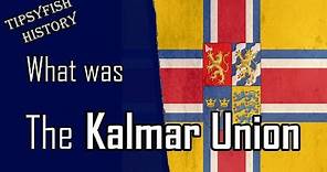 What was the Kalmar Union?