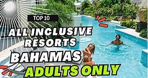 TOP 10 Best Bahamas Adults-Only All-Inclusive Resorts
