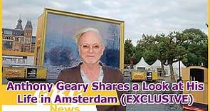 Anthony Geary Shares a Look at His Life in Amsterdam (EXCLUSIVE)
