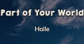 Halle - Part of Your World (Lyrics) | Up where they walk, up where they run