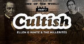 Cultish: Ellen G. White & The Millerites