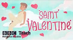 St Valentine's Day | Religious Studies - Patron Saints | BBC Teach