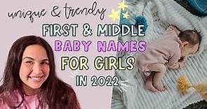 UNIQUE & TRENDY FIRST AND MIDDLE BABY NAMES FOR GIRLS IN 2022 | PRETTY & CUTE BABY GIRL NAMES!