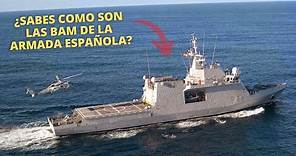 BAM - Los Buques de Acción Marítima de la Armada Española