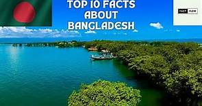 top 10 facts about bangladesh