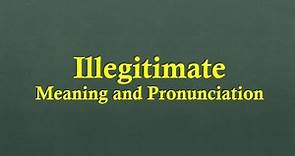 Illegitimate Meaning and Example Sentences