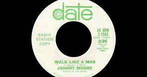 Johnny Moore - Walk Like A Man