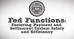 Fed Functions: Fostering Payment and Settlement System Safety and Efficiency