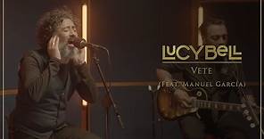 Lucybell - Vete (feat. Manuel Garcia) [Video Oficial]