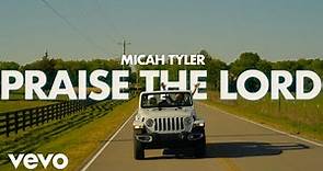 Micah Tyler - Praise The Lord (Official Music Video)