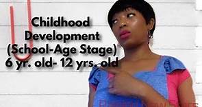 School-Age Stage of Child Development from 6 years old through 12 years old.
