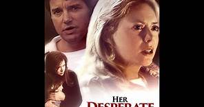 Her Desperate Choice - English Movie - Faith Ford, Kyle Secor & Hanna Hall