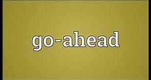 Go-ahead Meaning