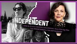 Maggie Gyllenhaal on her career, film-by-film | FiLM iNDEPENDENT PRESENTS