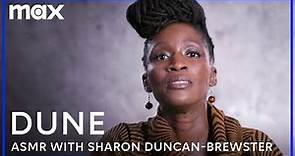 Dune ASMR with Sharon Duncan-Brewster | Dune: Part One | Max
